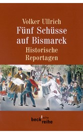 Cover: Ullrich, Volker, Fünf Schüsse auf Bismarck