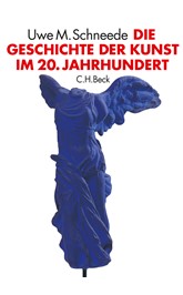 Cover: Schneede, Uwe M., Die Geschichte der Kunst im 20. Jahrhundert