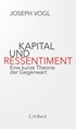 Cover: Vogl, Joseph, Kapital und Ressentiment