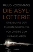 Cover: Koopmans, Ruud, Die Asyl-Lotterie
